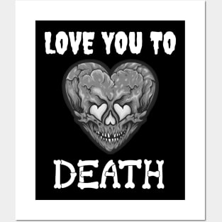 Valentine's "Love You To Death" Skull Heart Black and White Posters and Art